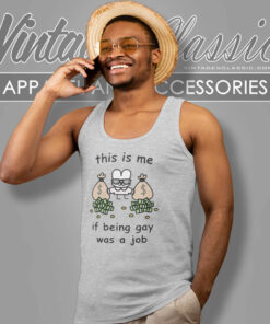 This Is Me If Being Gay Was A Job Tank Top Racerback