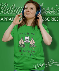 This Is Me If Being Gay Was A Job Women T Shirt
