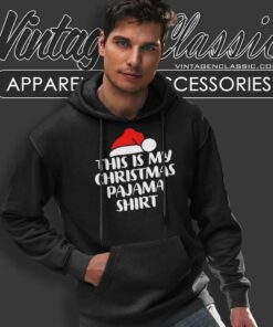 This Is My Christmas Pajama Shirt 4 This Is My Christmas Pajama Shirt This Is My Christmas Pajama Shirt Hoodie 1