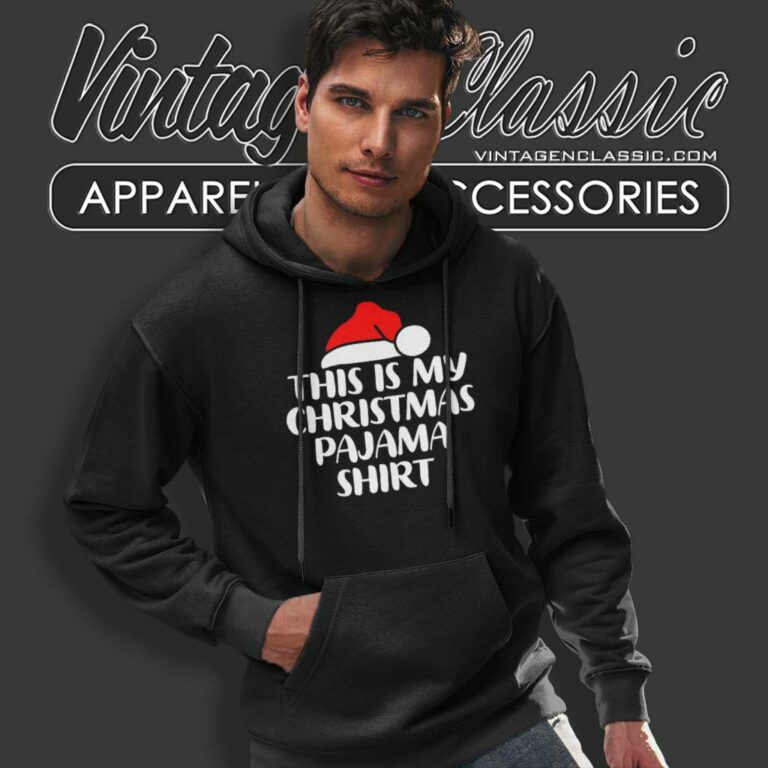 This Is My Christmas Pajama Shirt This Is My Christmas Pajama Shirt Hoodie 1 This Is My Christmas Pajama Shirt This Is My Christmas Pajama Shirt Hoodie 1