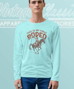 This Is My First Rodeo Shirt 5 This Is My First Rodeo Long Sleeve Tee