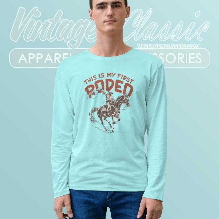 This Is My First Rodeo Long Sleeve Tee This Is My First Rodeo Long Sleeve Tee