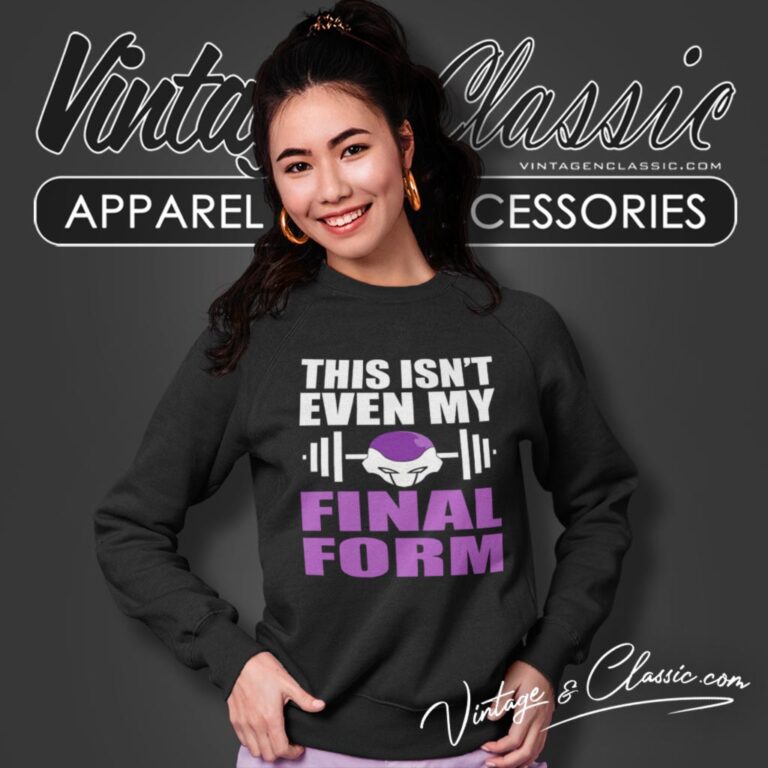 This Isnt Even My Final Form Frieza Dragon Ball Z Sweatshirt This Isnt Even My Final Form Frieza Dragon Ball Z Sweatshirt