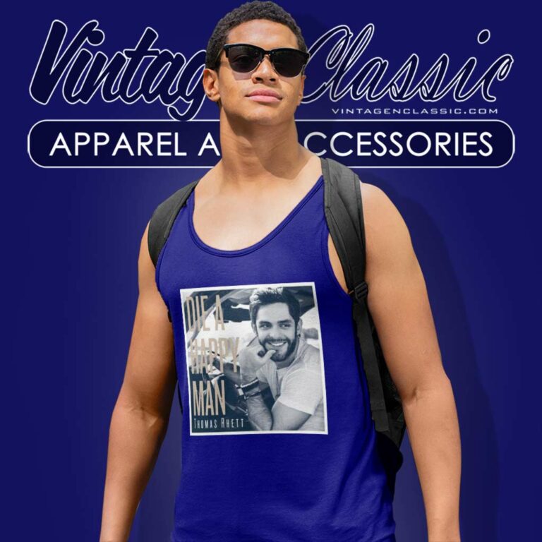 Thomas Rhett Shirt Die A Happy Man Tank Top Racerback Thomas Rhett Shirt Die A Happy Man Tank Top Racerback