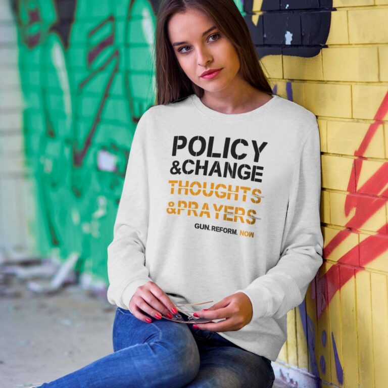 Thoughts Prayers Policy Change Sweatshirt Thoughts Prayers Policy Change Sweatshirt