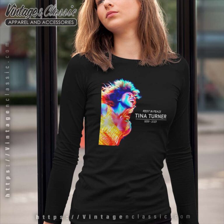 Tina Turner Rest In Peace 2023 Long Sleeve Tee Tina Turner Rest In Peace 2023 Long Sleeve Tee