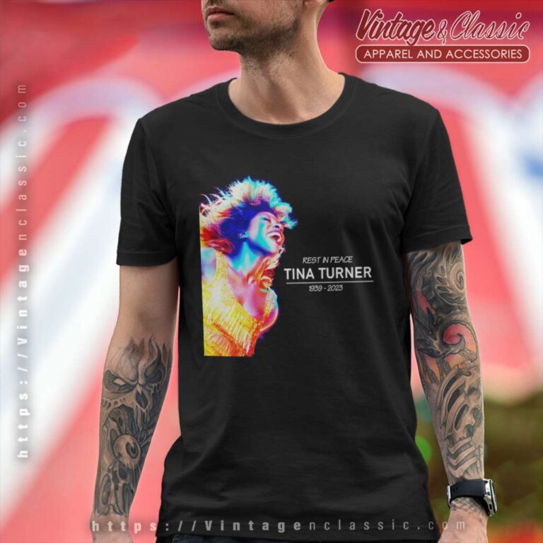 Tina Turner Rest In Peace 2023 T Shirt Tina Turner Rest In Peace 2023 T Shirt