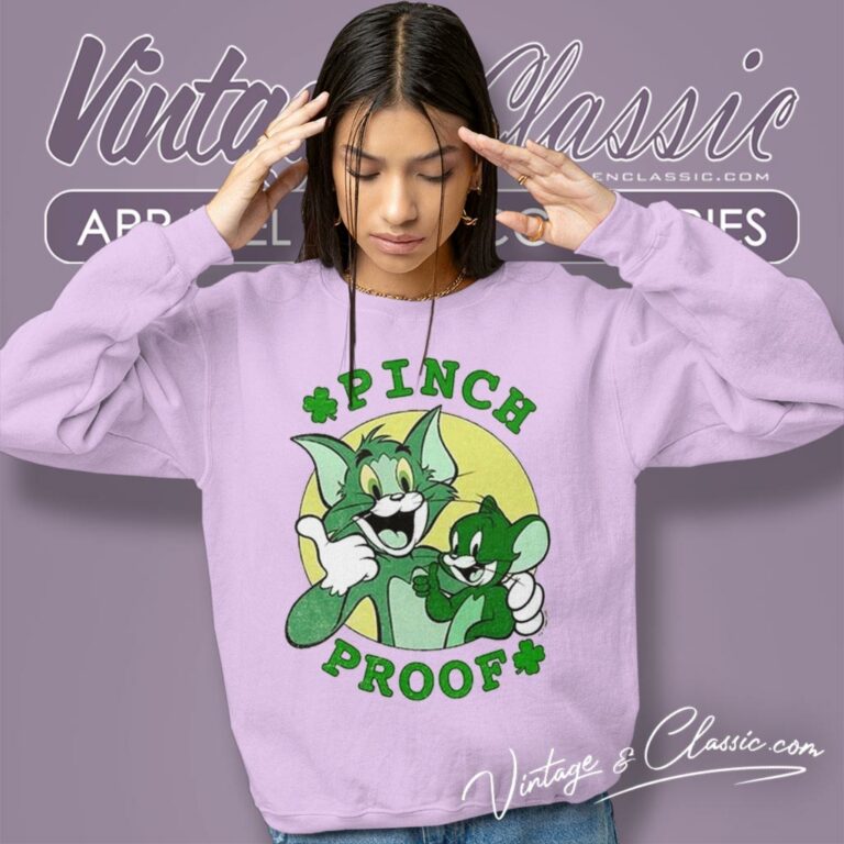 Tom And Jerry Pinch Proof St Paddys Day Sweatshirt Tom And Jerry Pinch Proof St Paddys Day Sweatshirt
