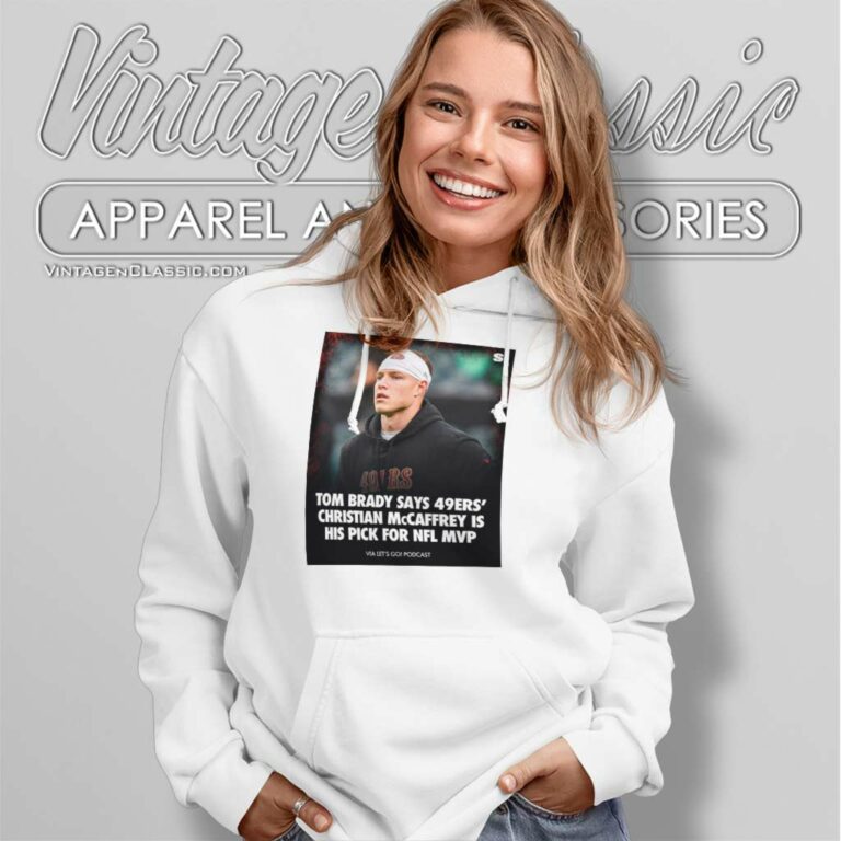Tom Brady Shirt 49ers Christian Mccaffrey Is His Pick For Nfl Mtv Hoodie Tom Brady Shirt 49ers Christian Mccaffrey Is His Pick For Nfl Mtv Hoodie