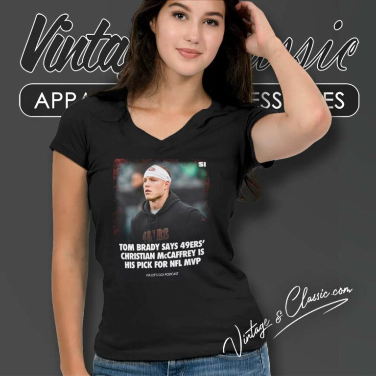 Tom Brady Shirt 49ers Christian Mccaffrey Is His Pick For Nfl Mtv V Neck TShirt Tom Brady Shirt 49ers Christian Mccaffrey Is His Pick For Nfl Mtv V Neck TShirt