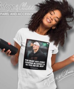Tom Brady Shirt 49ers Christian Mccaffrey Is His Pick For Nfl Mtv Women TShirt
