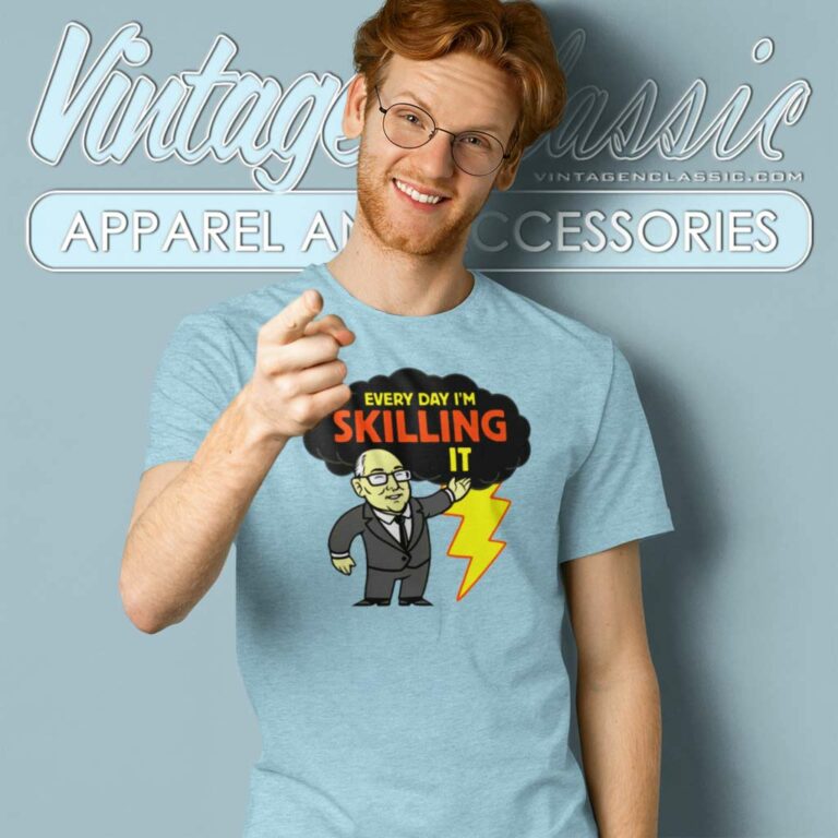Tom Skilling Shirt Every Day Im Skilling It T Shirt Tom Skilling Shirt Every Day Im Skilling It T Shirt