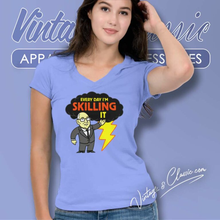 Tom Skilling Shirt Every Day Im Skilling It V Neck TShirt Tom Skilling Shirt Every Day Im Skilling It V Neck TShirt