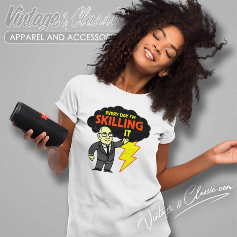Tom Skilling Shirt Every Day Im Skilling It Women TShirt Tom Skilling Shirt Every Day Im Skilling It Women TShirt
