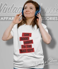 Tony Montana Goodnight To The Bad Guy Women TShirt