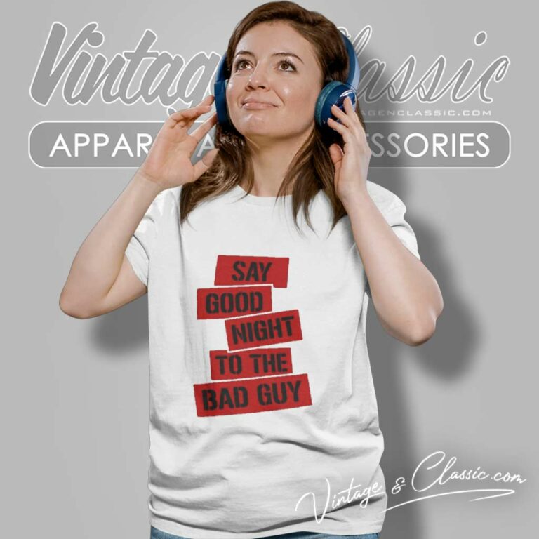 Tony Montana Goodnight To The Bad Guy Women TShirt Tony Montana Goodnight To The Bad Guy Women TShirt