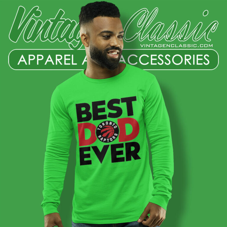 Toronto Raptors Shirt Best Dad Ever Long Sleeve Tee Toronto Raptors Shirt Best Dad Ever Long Sleeve Tee