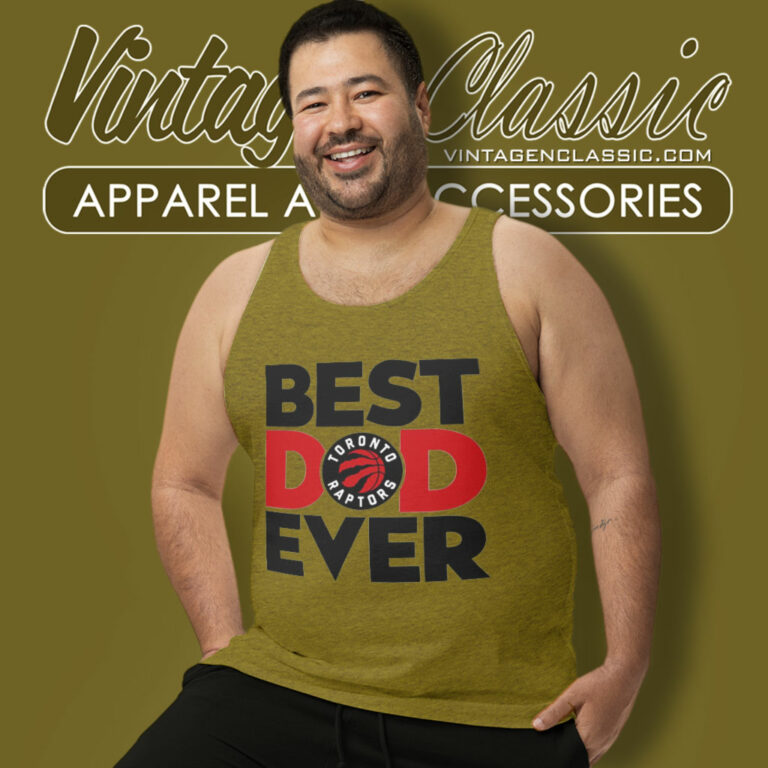 Toronto Raptors Shirt Best Dad Ever Tank Top Racerback Toronto Raptors Shirt Best Dad Ever Tank Top Racerback