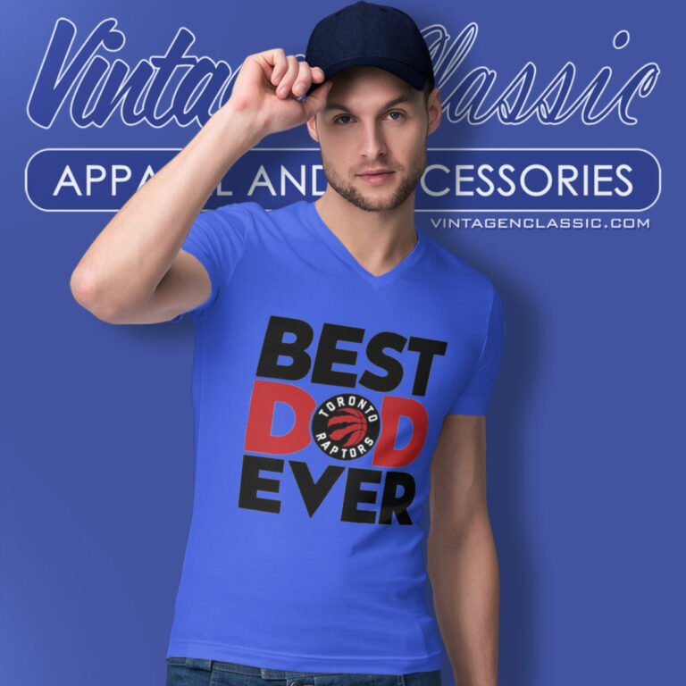 Toronto Raptors Shirt Best Dad Ever V Neck TShirt Toronto Raptors Shirt Best Dad Ever V Neck TShirt