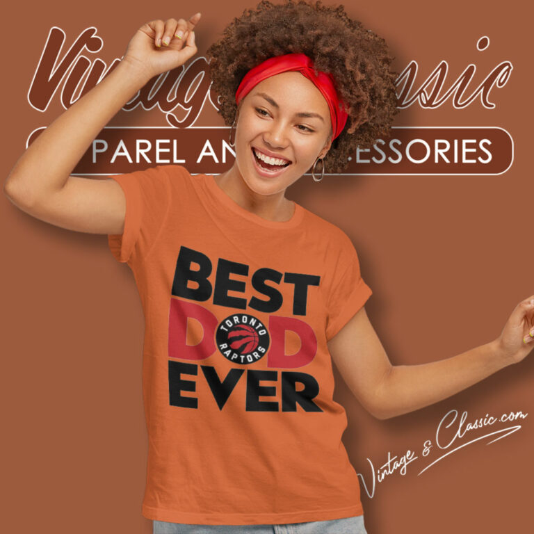 Toronto Raptors Shirt Best Dad Ever Women T Shirt Toronto Raptors Shirt Best Dad Ever Women T Shirt