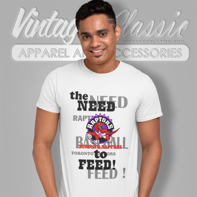 Toronto Raptors The Need To Feed T Shirt Toronto Raptors The Need To Feed T Shirt