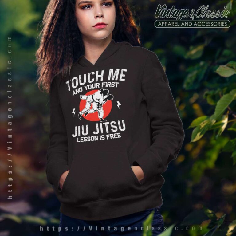 Touch Me And Your First Jiu Jitsu Lesson Is Free Hoodie Touch Me And Your First Jiu Jitsu Lesson Is Free Hoodie