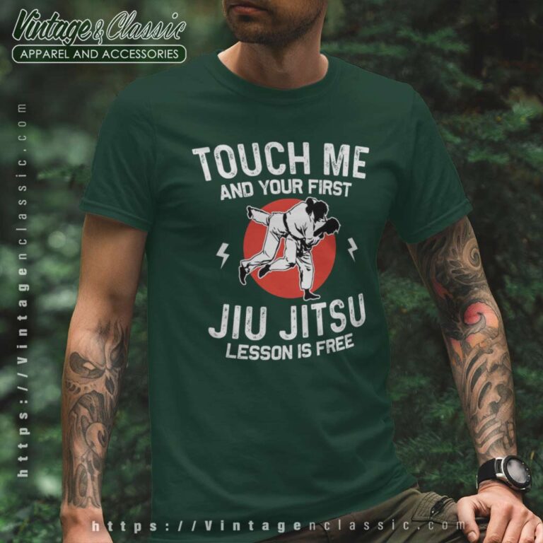 Touch Me And Your First Jiu Jitsu Lesson Is Free T Shirt Touch Me And Your First Jiu Jitsu Lesson Is Free T Shirt