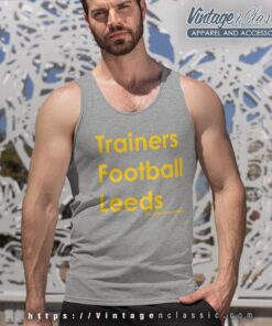 Trainers Football Leeds Welcome To My World Shirt Tank Top Racerback