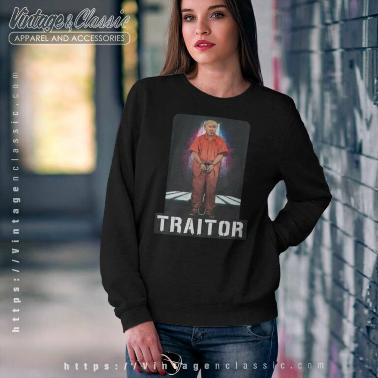 Traitor Trump Shirt Lock Him Up Sweatshirt Traitor Trump Shirt Lock Him Up Sweatshirt