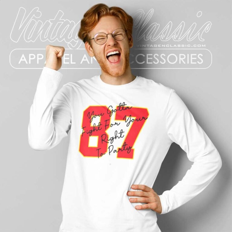 Travis Kelce 87 Shirt Gotta Fight For Your Right To Party Long Sleeve Tee Travis Kelce 87 Shirt Gotta Fight For Your Right To Party Long Sleeve Tee