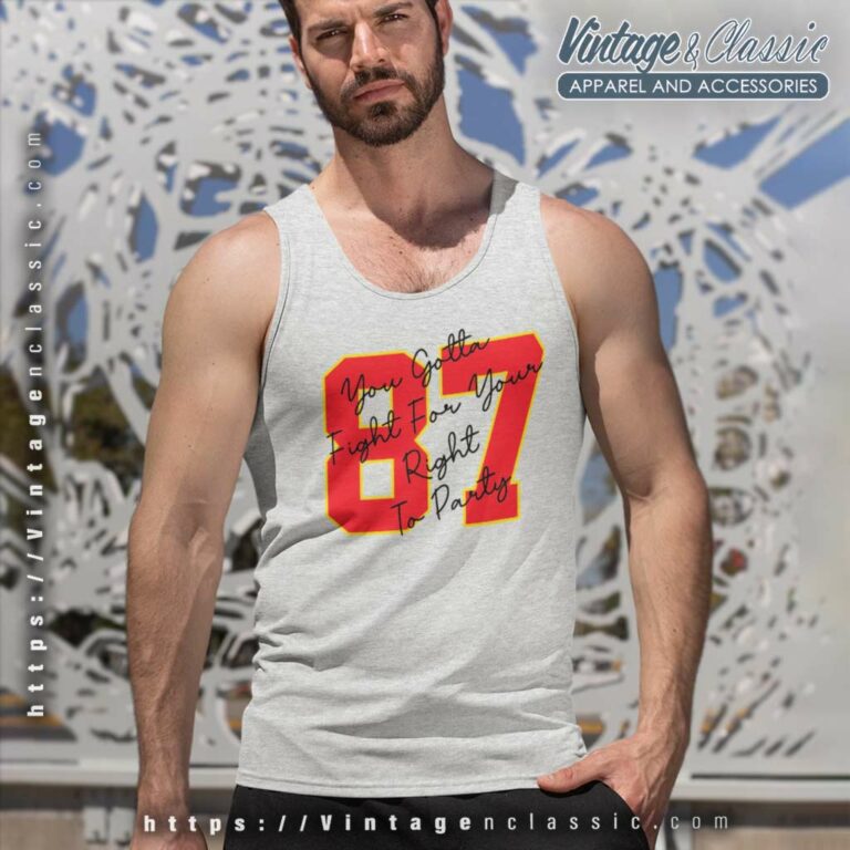 Travis Kelce 87 Shirt Gotta Fight For Your Right To Party Tank Top Racerback Travis Kelce 87 Shirt Gotta Fight For Your Right To Party Tank Top Racerback