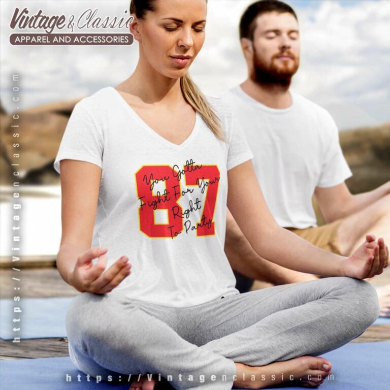 Travis Kelce 87 Shirt Gotta Fight For Your Right To Party V Neck TShirt Travis Kelce 87 Shirt Gotta Fight For Your Right To Party V Neck TShirt