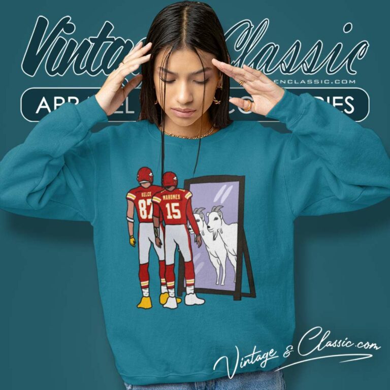 Travis Kelce And Patrick Mahomes Mirror Goats Sweatshirt Travis Kelce And Patrick Mahomes Mirror Goats Sweatshirt