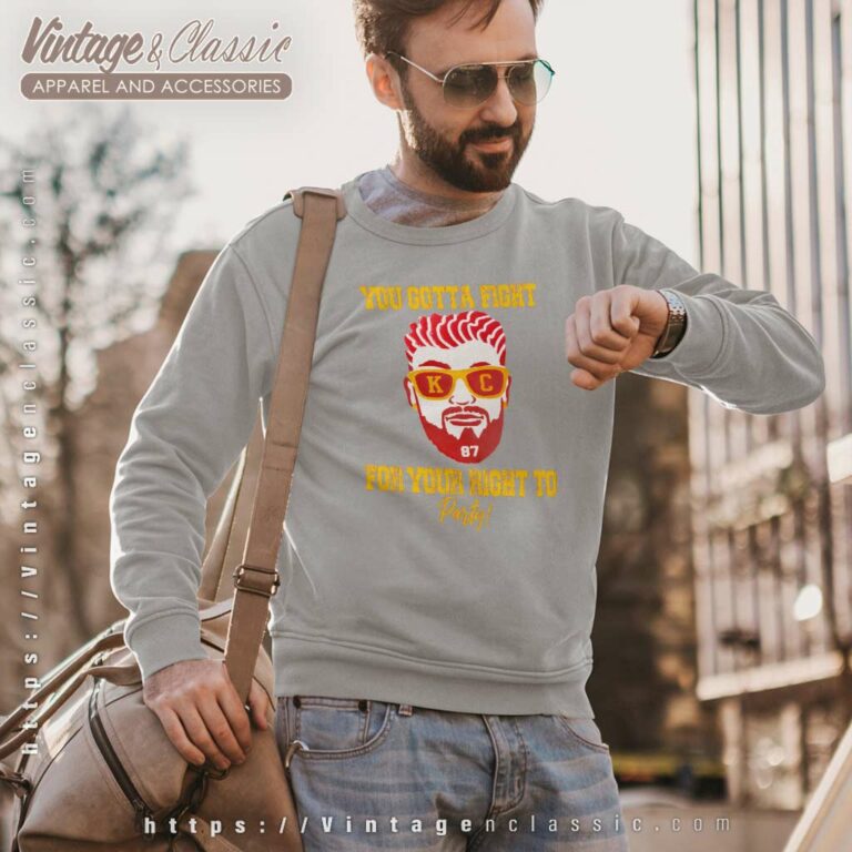 Travis Kelce Shirt You Gotta Fight For Your Right To Party Sweatshirt Travis Kelce Shirt You Gotta Fight For Your Right To Party Sweatshirt