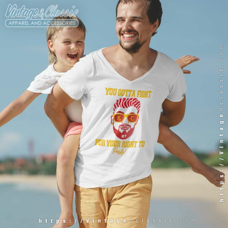 Travis Kelce Shirt You Gotta Fight For Your Right To Party V Neck TShirt Travis Kelce Shirt You Gotta Fight For Your Right To Party V Neck TShirt