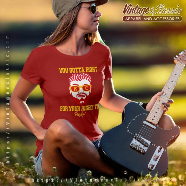 Travis Kelce Shirt You Gotta Fight For Your Right To Party Women TShirt Travis Kelce Shirt You Gotta Fight For Your Right To Party Women TShirt