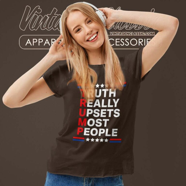 Trump 2024 Truth Really Upsets Most People Women TShirt Trump 2024 Truth Really Upsets Most People Women TShirt