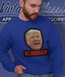 Trump Bloodbath Comment 2024 Sweatshirt