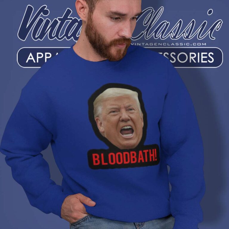 Trump Bloodbath Comment 2024 Sweatshirt Trump Bloodbath Comment 2024 Sweatshirt