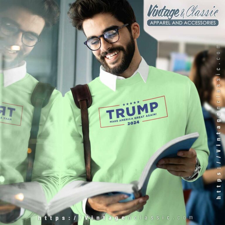 Trump Campaign 2024 Maga Slogan Sweatshirt Trump Campaign 2024 Maga Slogan Sweatshirt