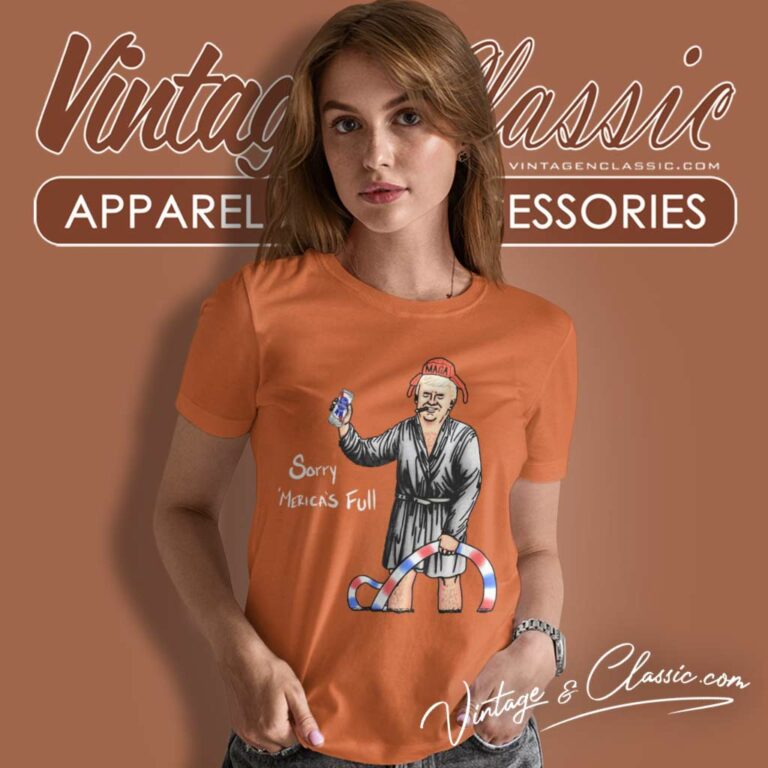 Trump Cousin Eddie Christmas Vacation Sorry Mericas Full Women TShirt Trump Cousin Eddie Christmas Vacation Sorry Mericas Full Women TShirt