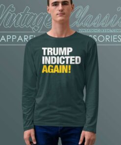 Trump Indicted Again Long Sleeve Tee