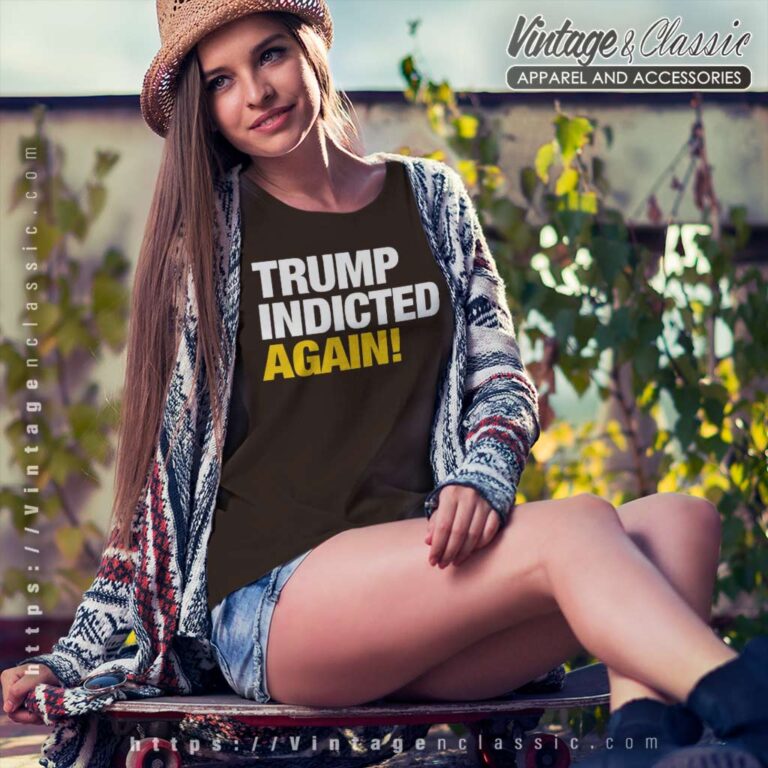 Trump Indicted Again Women TShirt Trump Indicted Again Women TShirt