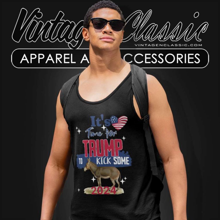 Trump Its Time For Trump To Kick Some Ass Tank Top Racerback Trump Its Time For Trump To Kick Some Ass Tank Top Racerback