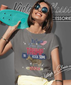 Trump Its Time For Trump To Kick Some Ass Women TShirt