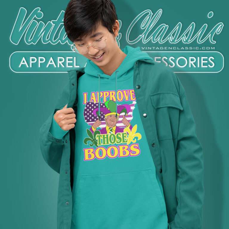 Trump Mardi Gras Shirt I Approve Those Boobs Hoodie Trump Mardi Gras Shirt I Approve Those Boobs Hoodie