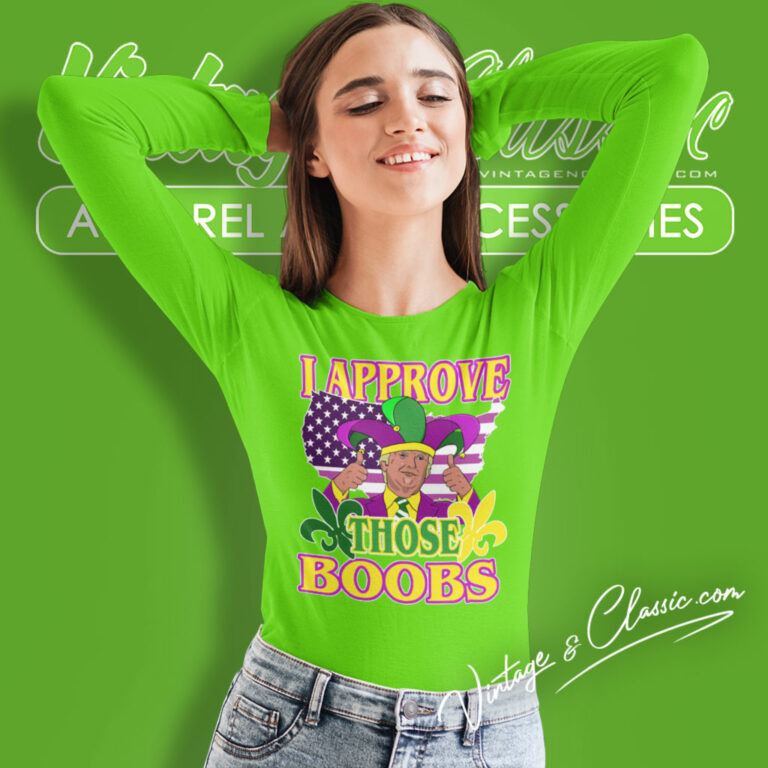 Trump Mardi Gras Shirt I Approve Those Boobs Long Sleeve Tee Trump Mardi Gras Shirt I Approve Those Boobs Long Sleeve Tee