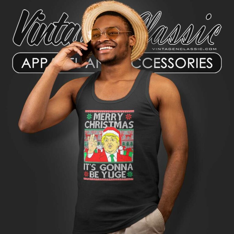 Trump Merry Christmas Its Gonna Be Yuge Ugly Tank Top Racerback Trump Merry Christmas Its Gonna Be Yuge Ugly Tank Top Racerback