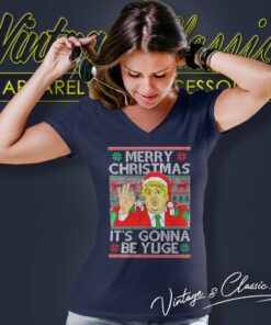 Trump Merry Christmas Its Gonna Be Yuge Ugly V Neck TShirt