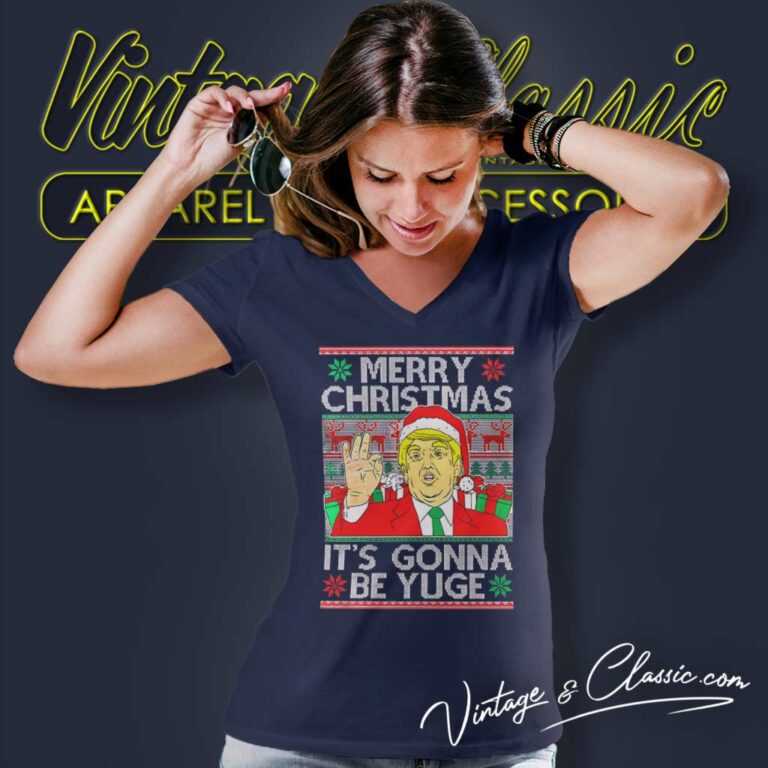 Trump Merry Christmas Its Gonna Be Yuge Ugly V Neck TShirt Trump Merry Christmas Its Gonna Be Yuge Ugly V Neck TShirt